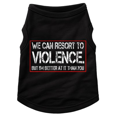 We Can Resort To Violence But IM Better At It Than You Doggie Tank