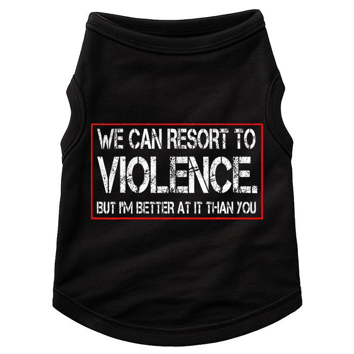 We Can Resort To Violence But IM Better At It Than You Doggie Tank
