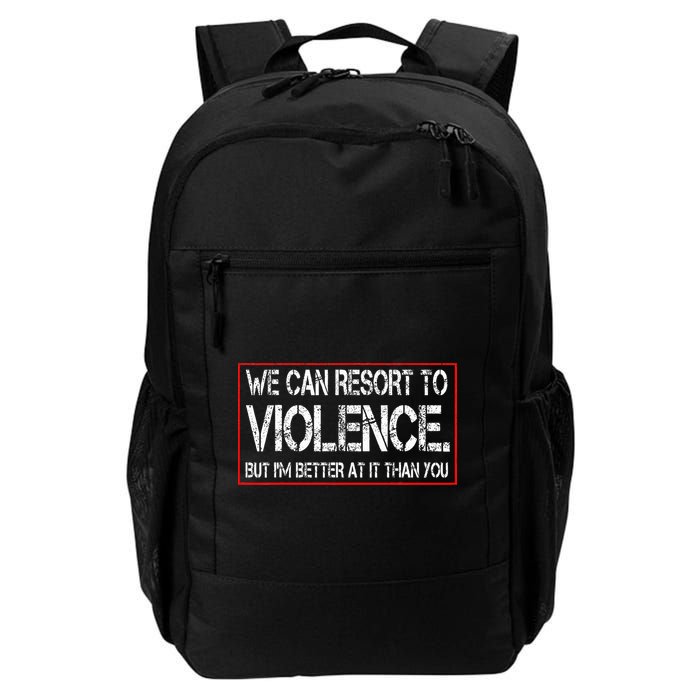 We Can Resort To Violence But IM Better At It Than You Backpack