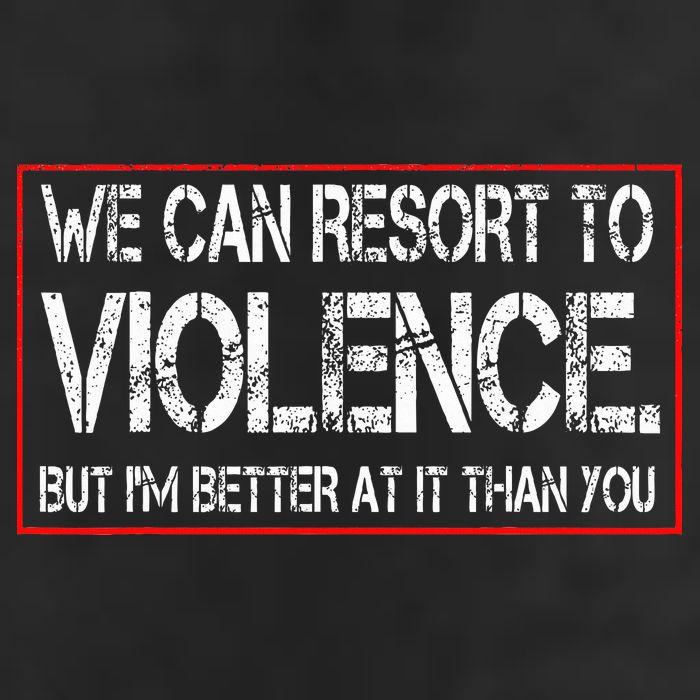 We Can Resort To Violence But IM Better At It Than You Beanie