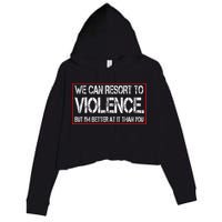 We Can Resort To Violence But IM Better At It Than You Crop Fleece Hoodie