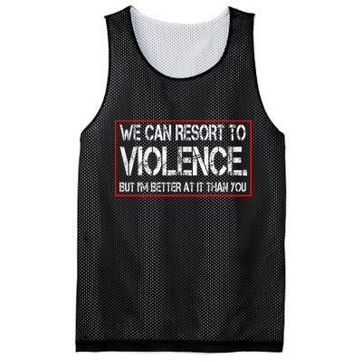 We Can Resort To Violence But IM Better At It Than You Mesh Reversible Basketball Jersey Tank