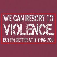 We Can Resort To Violence But IM Better At It Than You 16oz Travel Tumbler