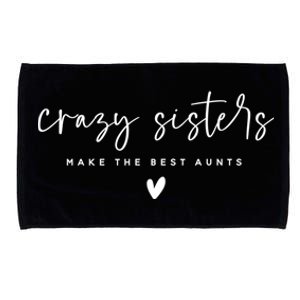 Wo Crazy Sisters Make The Best Aunts Gift Microfiber Hand Towel