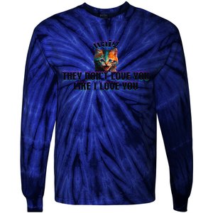 Wait Cat Saying They Don’T Love You Like I Love You Tie-Dye Long Sleeve Shirt