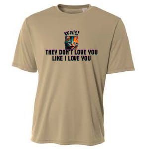 Wait Cat Saying They Don’T Love You Like I Love You Cooling Performance Crew T-Shirt