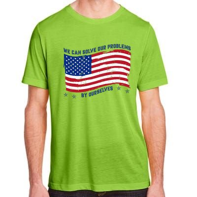 We Can Solve Our Problems By Ourselves American Flag Adult ChromaSoft Performance T-Shirt