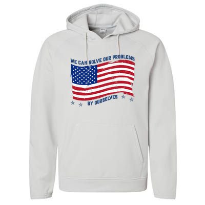 We Can Solve Our Problems By Ourselves American Flag Performance Fleece Hoodie