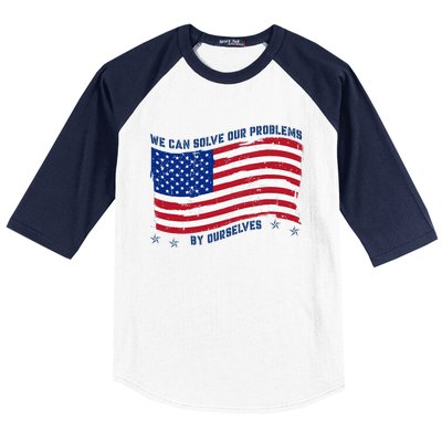 We Can Solve Our Problems By Ourselves American Flag Baseball Sleeve Shirt