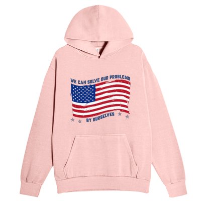 We Can Solve Our Problems By Ourselves American Flag Urban Pullover Hoodie