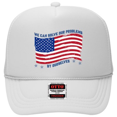 We Can Solve Our Problems By Ourselves American Flag Trucker Hat