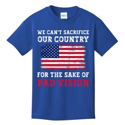 We CanT Sacrifice Our Country For The Sake Of Bad Vision Kids T-Shirt