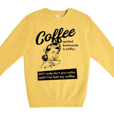 Womens Coffee Spelled Backwards Is Eeffoc Coffee Vintage Design Premium Crewneck Sweatshirt