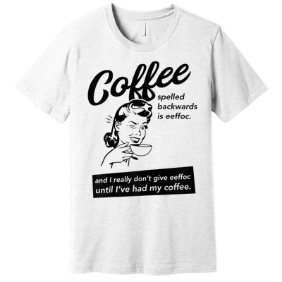 Womens Coffee Spelled Backwards Is Eeffoc Coffee Vintage Design Premium T-Shirt