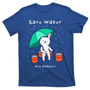 Water Conservation: Save Water Act Smarter Ecocool Giftconscious Gift T-Shirt