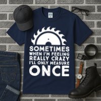 Woodworker Carpenter Saw Measure Once Woodworking Tall T-Shirt
