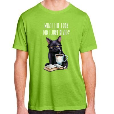 What Cat The Fuck Did I Just Read Meaningful Gift Coffee Cats And Books Gift Adult ChromaSoft Performance T-Shirt