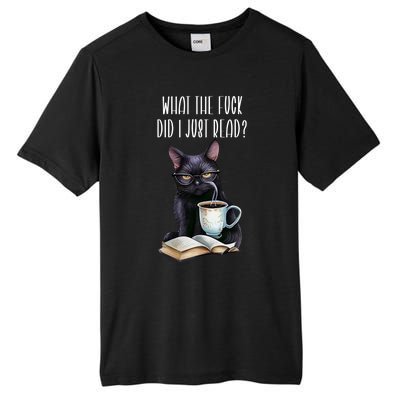 What Cat The Fuck Did I Just Read Meaningful Gift Coffee Cats And Books Gift Tall Fusion ChromaSoft Performance T-Shirt