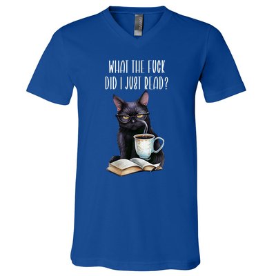 What Cat The Fuck Did I Just Read Meaningful Gift Coffee Cats And Books Gift V-Neck T-Shirt