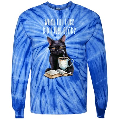 What Cat The Fuck Did I Just Read Meaningful Gift Coffee Cats And Books Gift Tie-Dye Long Sleeve Shirt