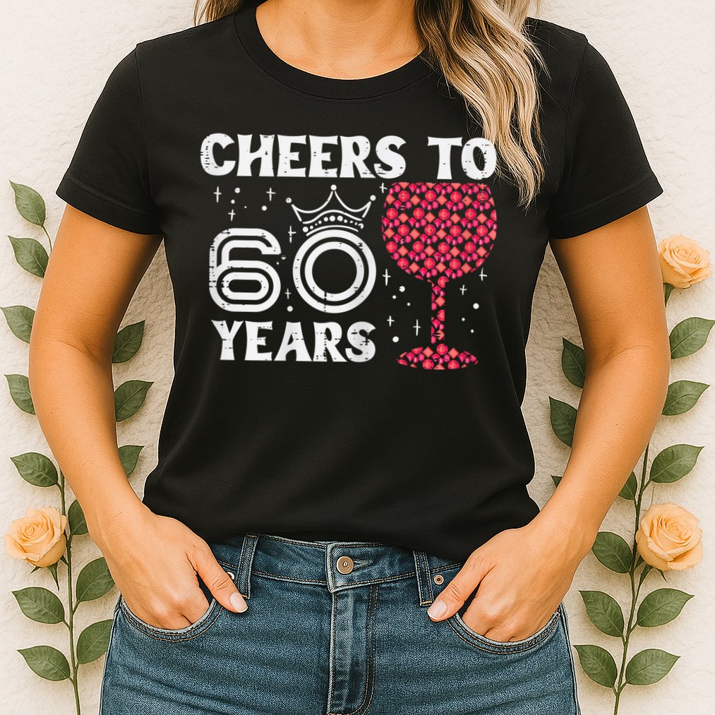 Wo Cheers To 60 Years 60th Birthday Party 60 Years Old Wo Womens T-Shirt