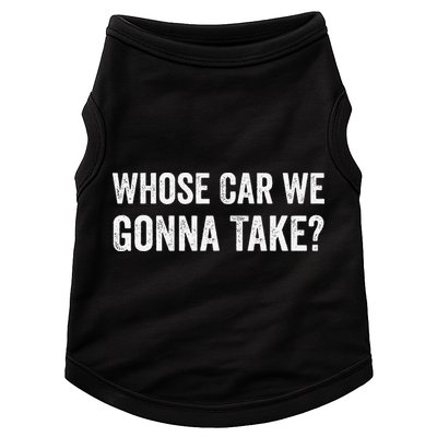 whose Car We Gonna Take Funny Quote Doggie Tank