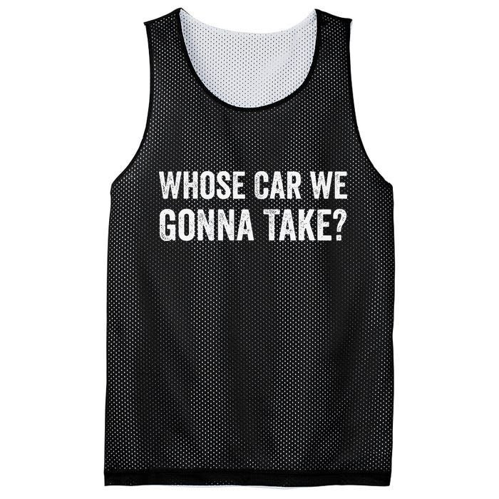 whose Car We Gonna Take Funny Quote Mesh Reversible Basketball Jersey Tank