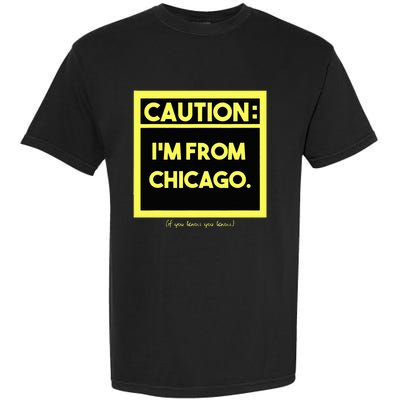 Windy City Wonder Caution Im From Chicago Lakeside Legacy Garment-Dyed Heavyweight T-Shirt