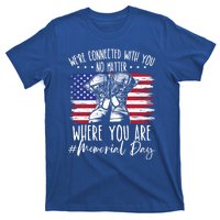 Were Connected With You No Matter Where You Are Memorial Day Gift T-Shirt