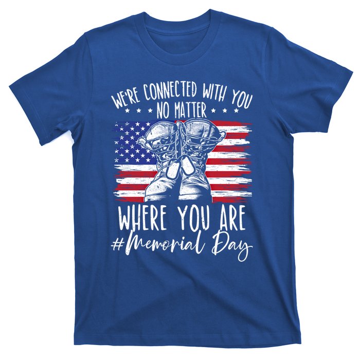 Were Connected With You No Matter Where You Are Memorial Day Gift T-Shirt