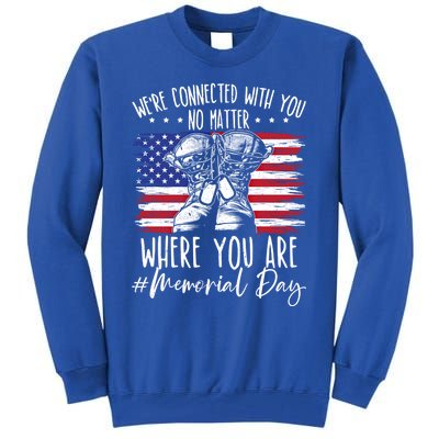 Were Connected With You No Matter Where You Are Memorial Day Gift Tall Sweatshirt