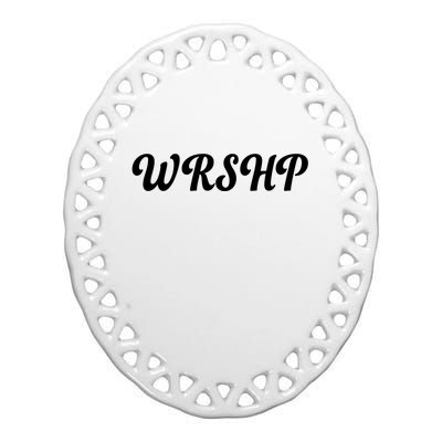 WRSHP Christian Worship Shortened Word Ceramic Oval Ornament