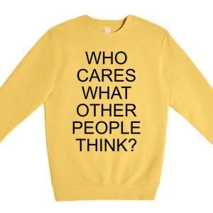 Who Cares What Other People Think Premium Crewneck Sweatshirt