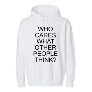 Who Cares What Other People Think Garment-Dyed Fleece Hoodie