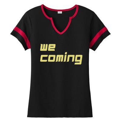 We Coming Ladies Halftime Notch Neck Tee