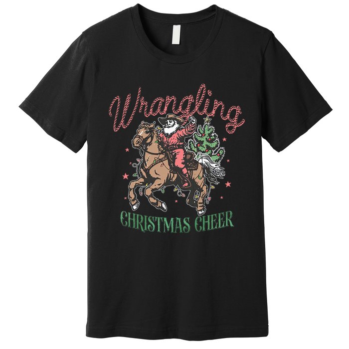 Western Christmas Wrangling Christmas Cheer Cowboy Santa Premium T-Shirt