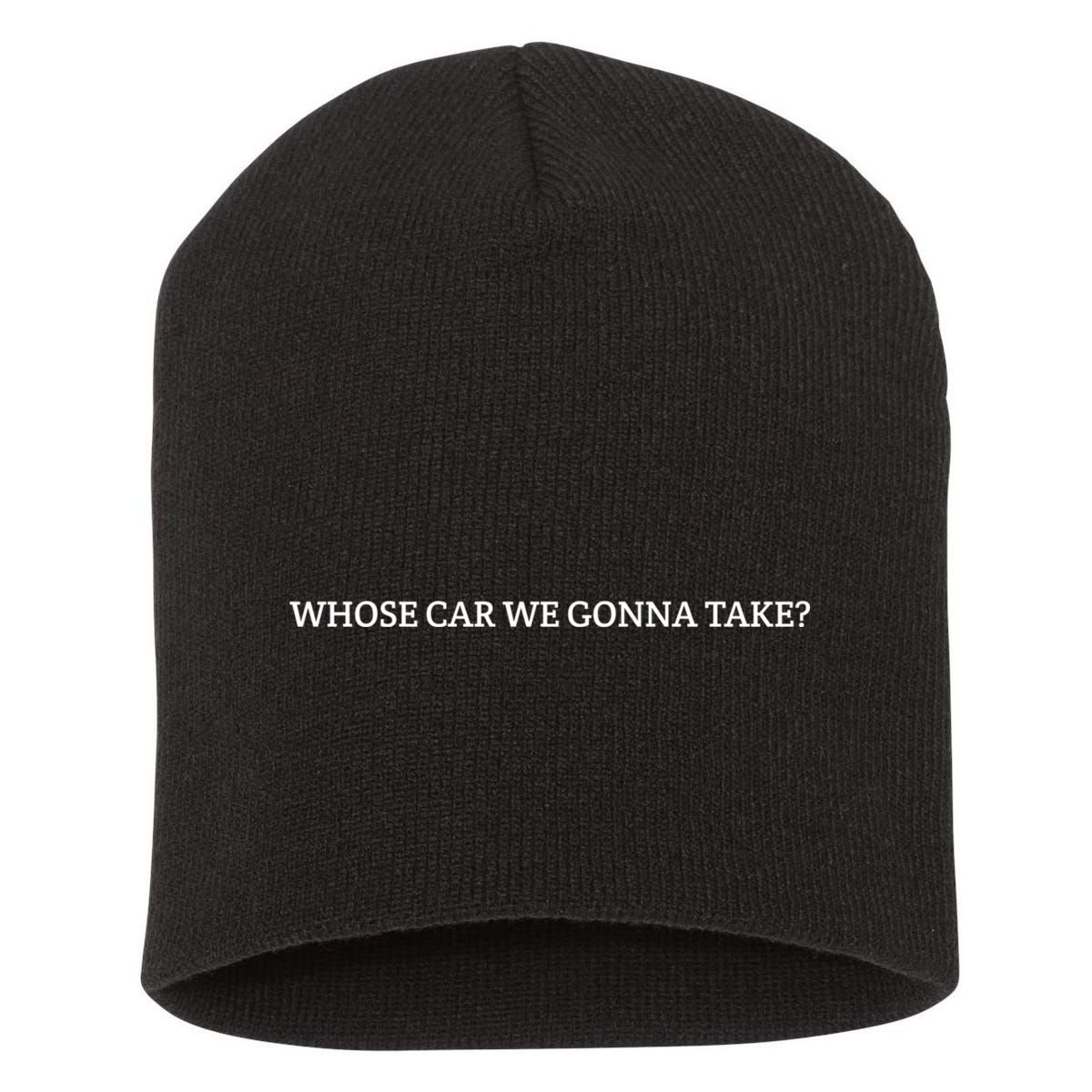 Whose Car We Gonna Take? Short Acrylic Beanie
