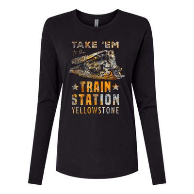 Western Country Yellowstone Take Em To The Train Station Womens Cotton Relaxed Long Sleeve T-Shirt