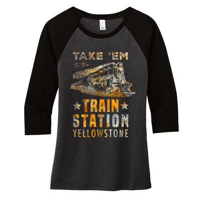 Western Country Yellowstone Take Em To The Train Station Women's Tri-Blend 3/4-Sleeve Raglan Shirt