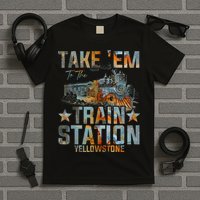 Western Country Yellowstone Take Em To The Train Station T-Shirt