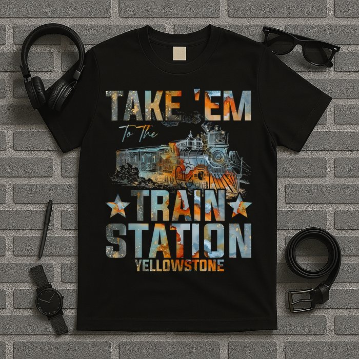 Western Country Yellowstone Take Em To The Train Station T-Shirt