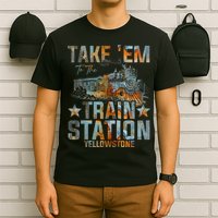 Western Country Yellowstone Take Em To The Train Station T-Shirt