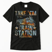 Western Country Yellowstone Take Em To The Train Station Tall T-Shirt