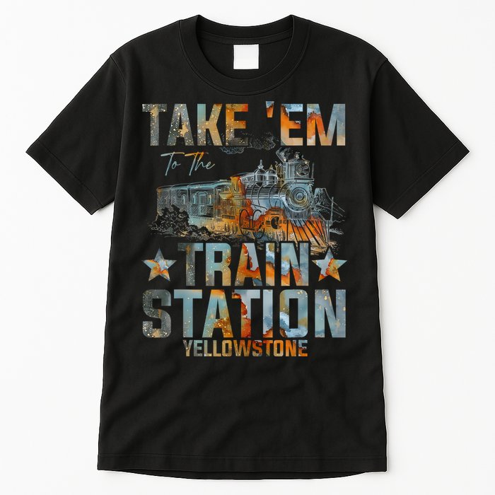 Western Country Yellowstone Take Em To The Train Station Tall T-Shirt