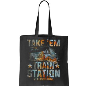 Western Country Yellowstone Take Em To The Train Station Tote Bag