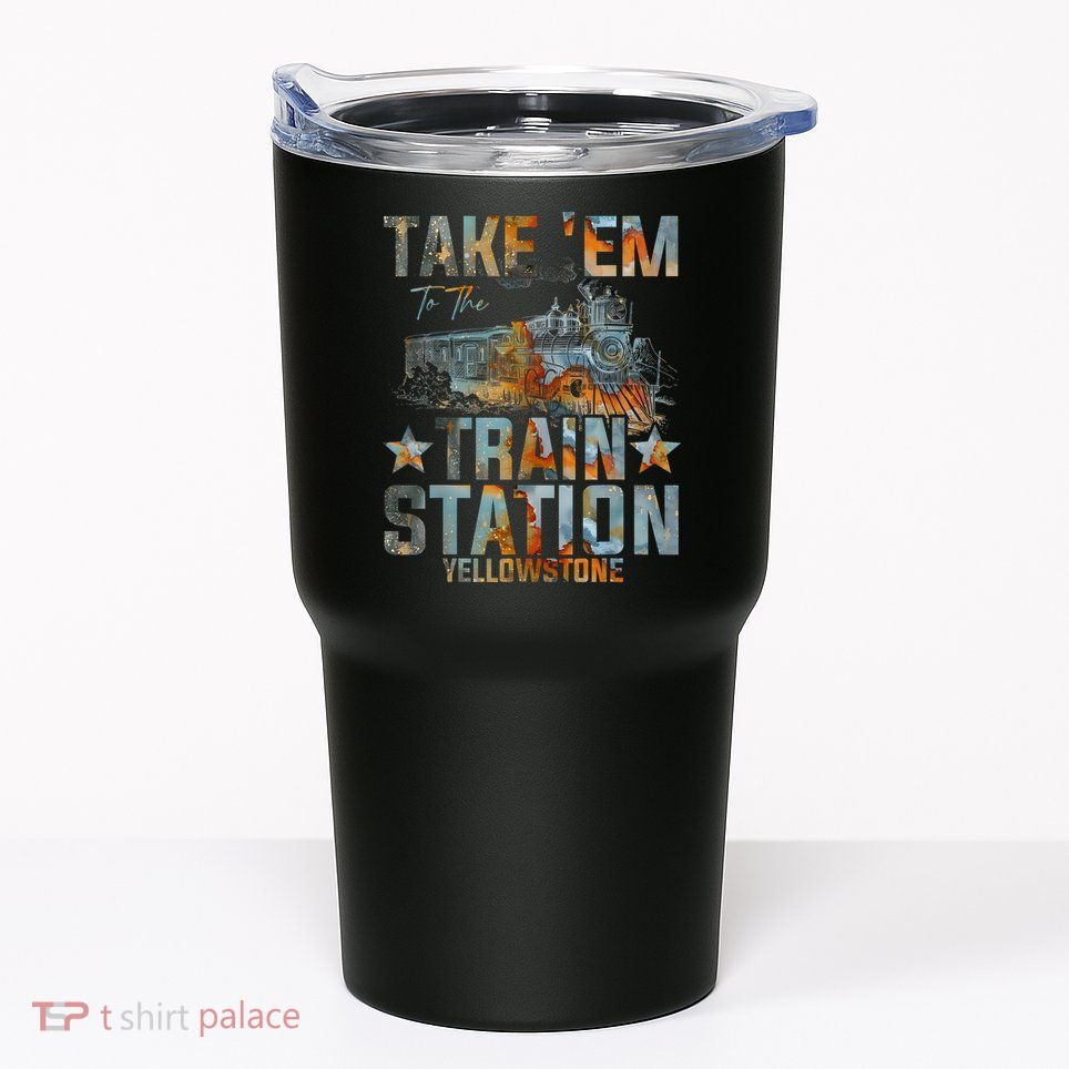 Western Country Yellowstone Take Em To The Train Station Tumbler