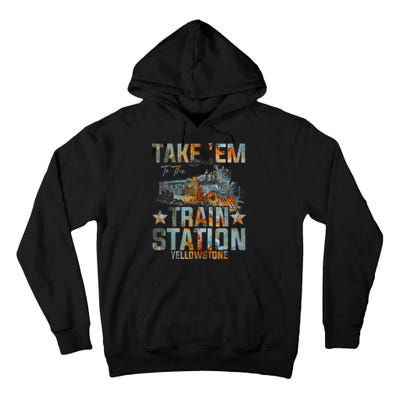Western Country Yellowstone Take Em To The Train Station Tall Hoodie