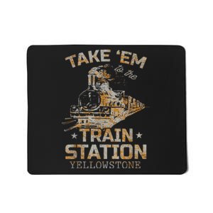 Western Country Yellowstone Take Em To The Train Station Mousepad