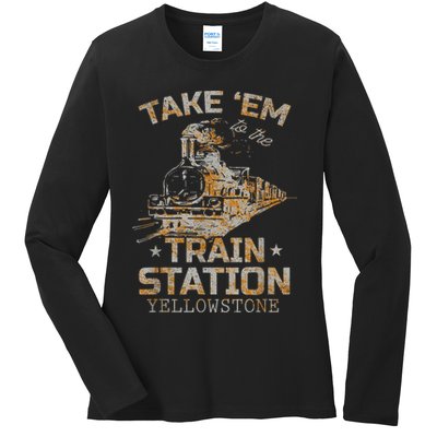 Western Country Yellowstone Take Em To The Train Station Ladies Long Sleeve Shirt