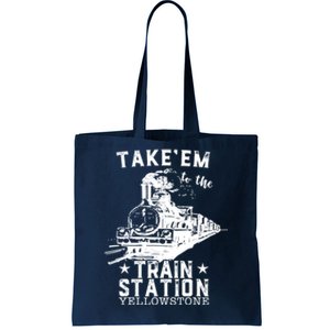 Western Coountry Yellow'stone Take Em To The Train Station Tote Bag